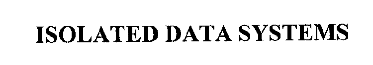 ISOLATED DATA SYSTEMS