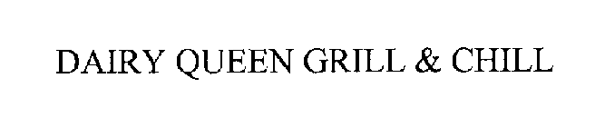 DAIRY QUEEN GRILL & CHILL