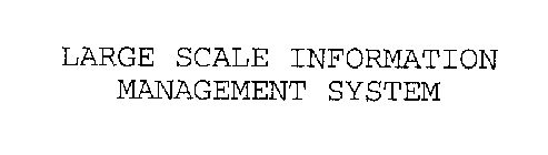 LARGE SCALE INFORMATION MANAGEMENT SYSTEM