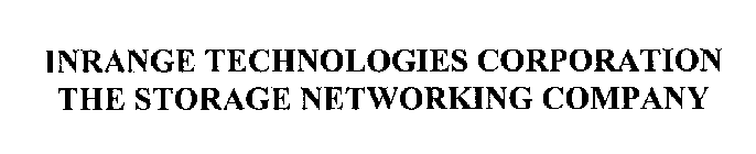 INRANGE TECHNOLOGIES CORPORATION THE STORAGE NETWORKING COMPANY