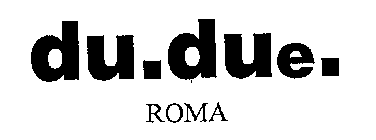 DU.DUE.  ROMA