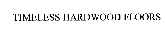 TIMELESS HARDWOOD FLOORS