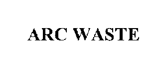ARC WASTE
