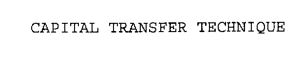 CAPITAL TRANSFER TECHNIQUE