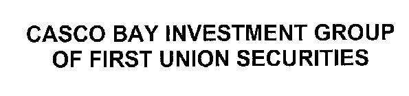 CASCO BAY INVESTMENT GROUP OF FIRST UNION SECURITIES