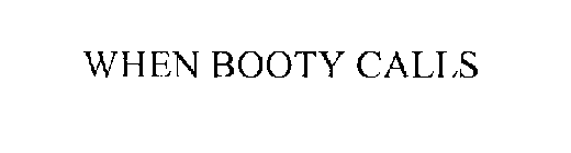 WHEN BOOTY CALLS