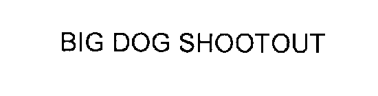BIG DOG SHOOTOUT