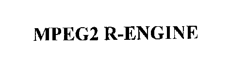 MPEG2 R-ENGINE