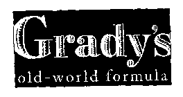 GRADY'S OLD-WORLD FORMULA
