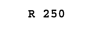 R 250