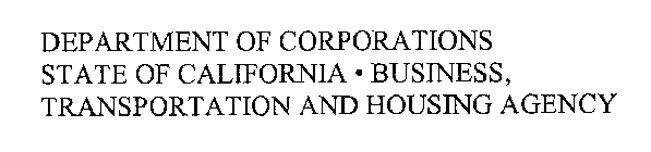 DEPARTMENT OF CORPORATIONS STATE OF CALIFORNIA * BUSINESS, TRANSPORTATION AND HOUSING AGENCY