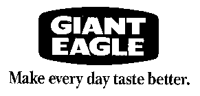 GIANT EAGLE MAKE EVERY DAY TASTE BETTER.