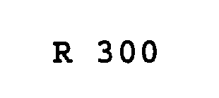 R 300