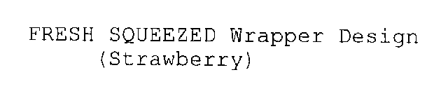 FRESH SQUEEZED WRAPPER DESIGN (STRAWBERRY)