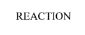 REACTION