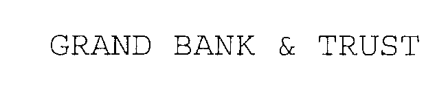 GRAND BANK & TRUST