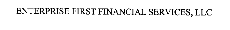 ENTERPRISE FIRST FINANCIAL SERVICES, LLC