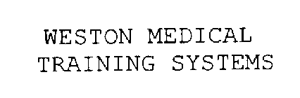 WESTON MEDICAL TRAINING SYSTEMS