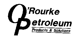0'ROURKE PETROLEUM PRODUCTS & SOLUTIONS