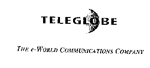 TELEGLOBE THE E-WORLD COMMUNICATIONS COMPANY