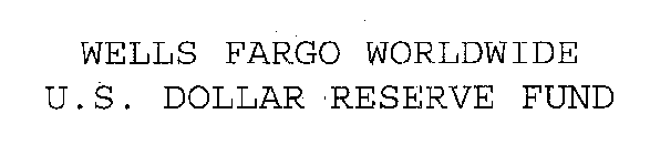 WELLS FARGO WORLDWIDE U.S. DOLLAR RESERVE FUND