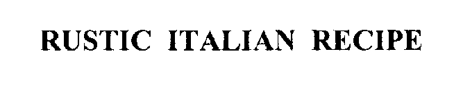 RUSTIC ITALIAN RECIPE