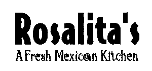 ROSALITA'S A FRESH MEXICAN KITCHEN