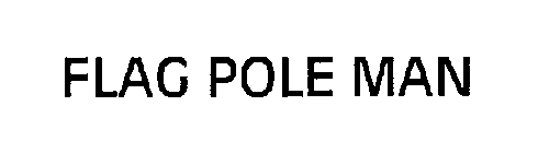 FLAG POLE MAN