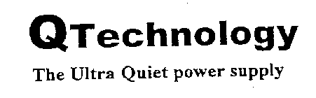 Q TECHNOLOGY THE ULTRA QUIET POWER SUPPLY