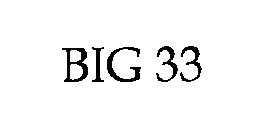 BIG 33