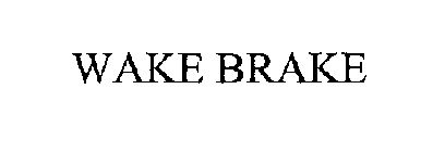 WAKE BRAKE