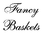 FANCY BASKETS