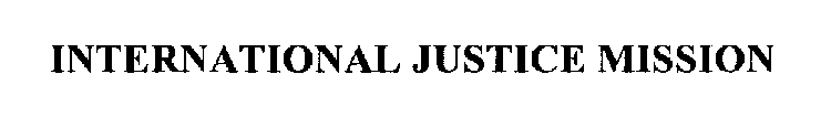 INTERNATIONAL JUSTICE MISSION