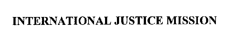 INTERNATIONAL JUSTICE MISSION