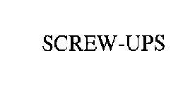 SCREW-UPS