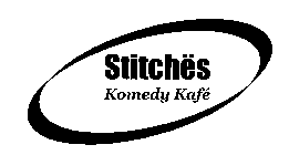 STITCHES KOMEDY KAFE