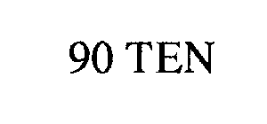 90 TEN