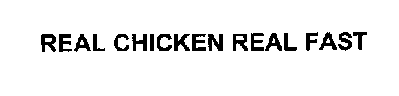 REAL CHICKEN REAL FAST