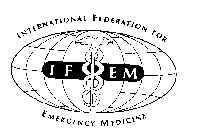 INTERNATIONAL FEDERATION FOR EMERGENCY MEDICINE IFEM