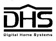 DHS DIGITAL HOME SYSTEMS