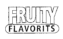 FRUITY FLAVORITS