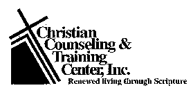 CHRISTIAN COUNSEING & TRAINING CENTER, INC. RENEWED LIVING THROUGH SCRIPTURE