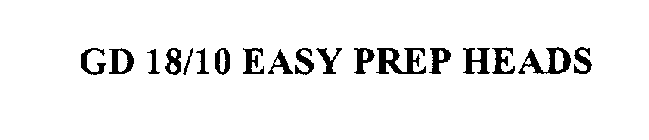 GD 18/10 EASY PREP HEADS