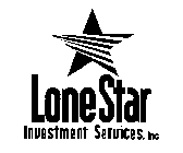 LONE STAR INVESTMENT SERVICES, INC.