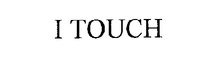 I TOUCH