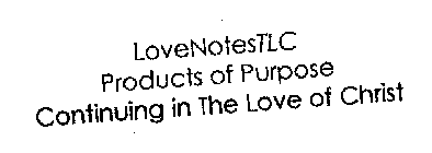 LOVENOTESTLC PRODUCTS OF PURPOSE CONTINUING IN THE LOVE OF CHRIST