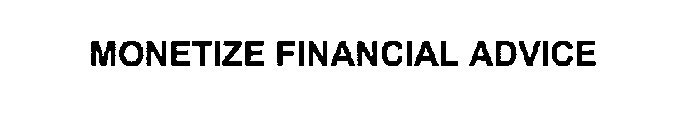 MONETIZE FINANCIAL ADVICE