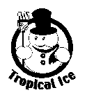 TROPICAL ICE