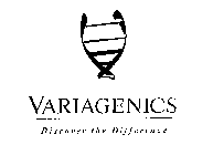 VARIAGENICS DISCOVER THE DIFFERENCE