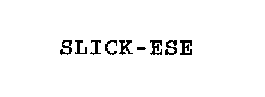 SLICK-ESE